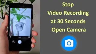 How to Set Maximum Duration of Video to 30 Seconds in Open Camera App?