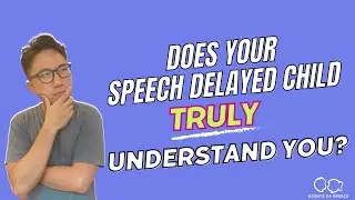 Does Your Speech Delayed Child Truly Understand You?