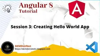 Angular 8 Session 3: Creating Hello World App