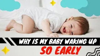 Why is My Baby Waking Up Too Early?