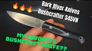 Bushcrafter UL S45VN Bark River Knives best ever?