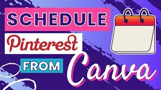 Plan Ahead: How to Use Canva to Schedule Pinterest Posts