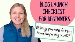 Blogging for Beginners Launch Checklist: 10 things you must do before launching a blog in 2021