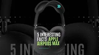 Interesting Facts about the Apple Airpods Max 