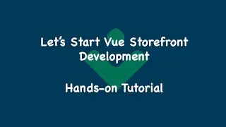 Vue Storefront Tutorial - Implement a simple feature and learn concepts| Step by step for beginners