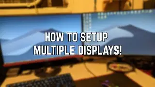 How To Setup Multiple Displays! (2020)