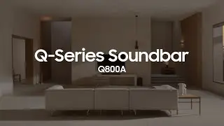 Soundbar - Q800A: Official Introduction | Samsung