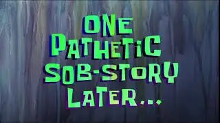 One Pathetic Sob-Story Later... | SpongeBob Time Card 