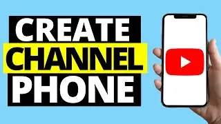 How To Create YouTube Channel On Mobile Phone (iPhone/Android)