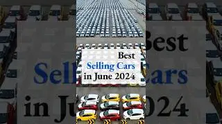 Best Selling Cars in June 2024 #youtubeshorts #shorts