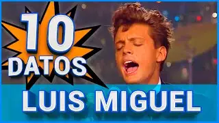 10 COSAS que NO CONOCIAS sobre LUIS MIGUEL