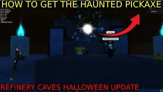 HOW TO GET THE NEW HAUNTED PICKAXE! IN REFINERY CAVES | ROBLOX