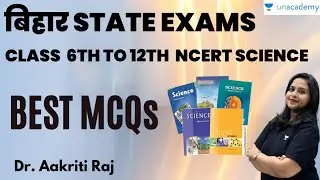 Bihar State Exams | Class 6th - 12th NCERT Science | Best MCQs | Dr. Aakriti Raj |