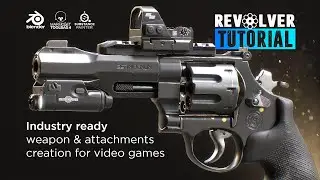 Revolver Tutorial - Industry ready weapon and attachment creation for video games