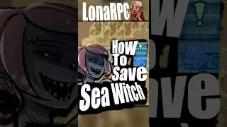 How to Save Sea Witch | LonaRPG