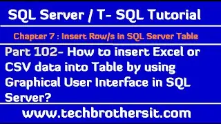 How to insert Excel or CSV data into Table by using Graphical User Interface in SQL Server -Part 102