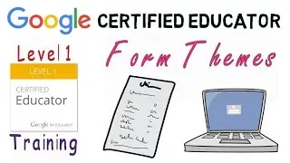 Google Forms: Add a Theme (Google Certified Educator)