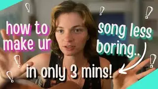 How to make ur song sound more interesting [in less than 3 minutes]