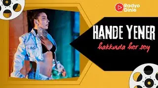 Hande Yener Hakkında her şey