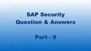 SAP SECURITY QUESTIONS AND ANSWERS - PART9