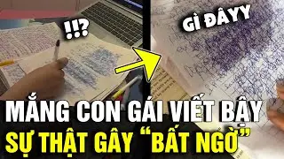 Mắng con gái vì 'NHÌN VỞ' toàn nét nguệch ngoạc, SỰ THẬT sau đó khiến mẹ NỂ PHỤC | Tin Nhanh 3 Phút
