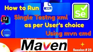How to Run Single Testng xml file from multiple files as per user's choice using maven cmd 