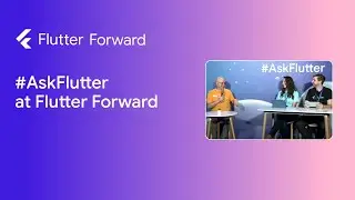 #AskFlutter at Flutter Forward