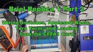 Briel Replica 1 Part 2: Wiring Switches for the New Case, Applesoft Basic, CFFA1 Card, Tera Term