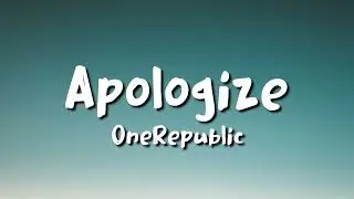 OneRepublic - Apologize (lyrics)