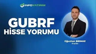 GUBRF Hisse Yorum  ''23 Ağu 2024'' | Oğuzhan Bıkmaz Yorumluyor | İnfo Yatırım