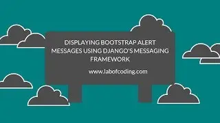 Django 2 tutorial 19 - Displaying Bootstrap alert messages using Django's messaging framework