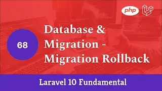 Laravel 10 Fundamental [Part 68] - Database & Migration - Migration Rollback