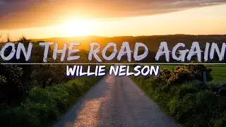 Willie Nelson - On The Road Again (Lyrics) - Full Audio, 4k Video