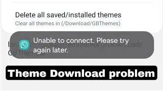 Unable to connect. please try again later WhatsApp theme problem 100% fixed