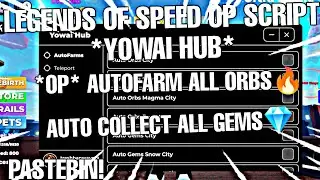 Legends Of Speed⚡Op Script *Yowai Hub* For Mobile And Pc | Inf Orbs And Gems | Pastebin | Keyless