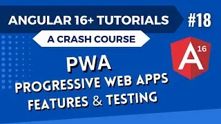 Angular 16 Tutorial - PWA Progressive Web App Features and Testing #18