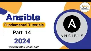 Fundamental Tutorials of Ansible - Part-14 - 2024