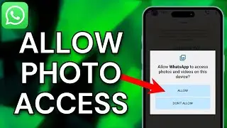 How To Allow WhatsApp To Access Photos - Full Guide