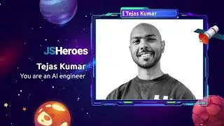 You are an AI engineer - Tejas Kumar | JSHeroes 2024