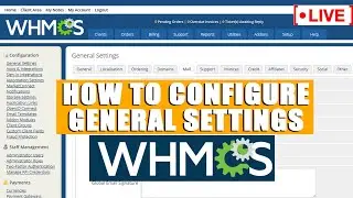 [🔴LIVE] How to configure General settings in WHMCS?