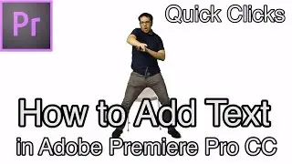 How to Add Text in Adobe Premiere Pro CC - Quick Clicks