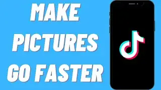 How To Make Pictures Go Faster On Tiktok