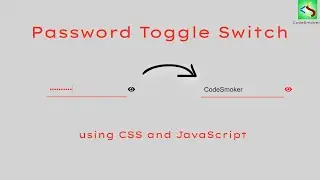 Password Toggle Switch using Html CSS and JavaScript | Show/Hide Password Toggle | CodeSmoker