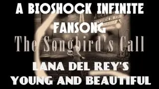 The Songbird's Call FANSONG [Bioshock Infinite/Young and Beautiful Lana Del Rey]