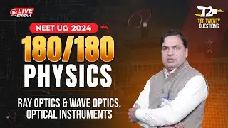 NEET-UG 2024 🎯 Score 180/180 | Physics Top 20 Questions ➡️ Ray & Wave Optics and Optical Instruments