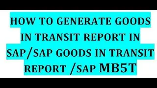 How To Generate Goods In Transit (GIT) Report In SAP I SAP Goods In Transit Report I SAP MB5T