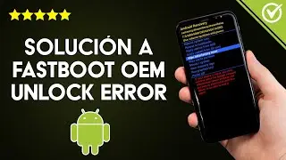 Solución 'Fastboot oem Unlock Error, Failed, not Working, not Recognized'