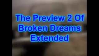 The Preview 2 Of Broken Dreams Extended