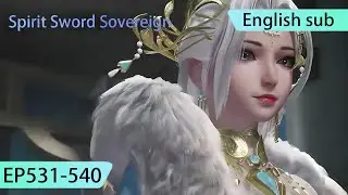 ENG SUB | Spirit Sword Sovereign  [EP531-540] full episode english highlights
