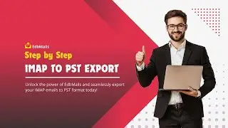 IMAP to PST Export with EdbMails | Step-by-Step Tutorial